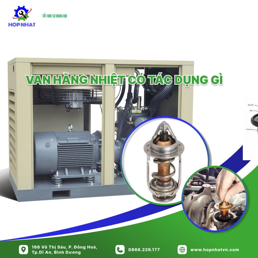 <p>Van hằng nhiệt máy nén khí là một trong những loại van quan trọng của máy nén. Để hiểu rõ hơn về bộ phận này, <a href="https://hopnhatvn.com/"><span style="color:#16a085;"><strong>Hợp Nhất</strong></span></a> sẽ mang đến một số thông tin để bạn đọc có thêm những thông tin cơ bản và cần thiết nhất.</p>