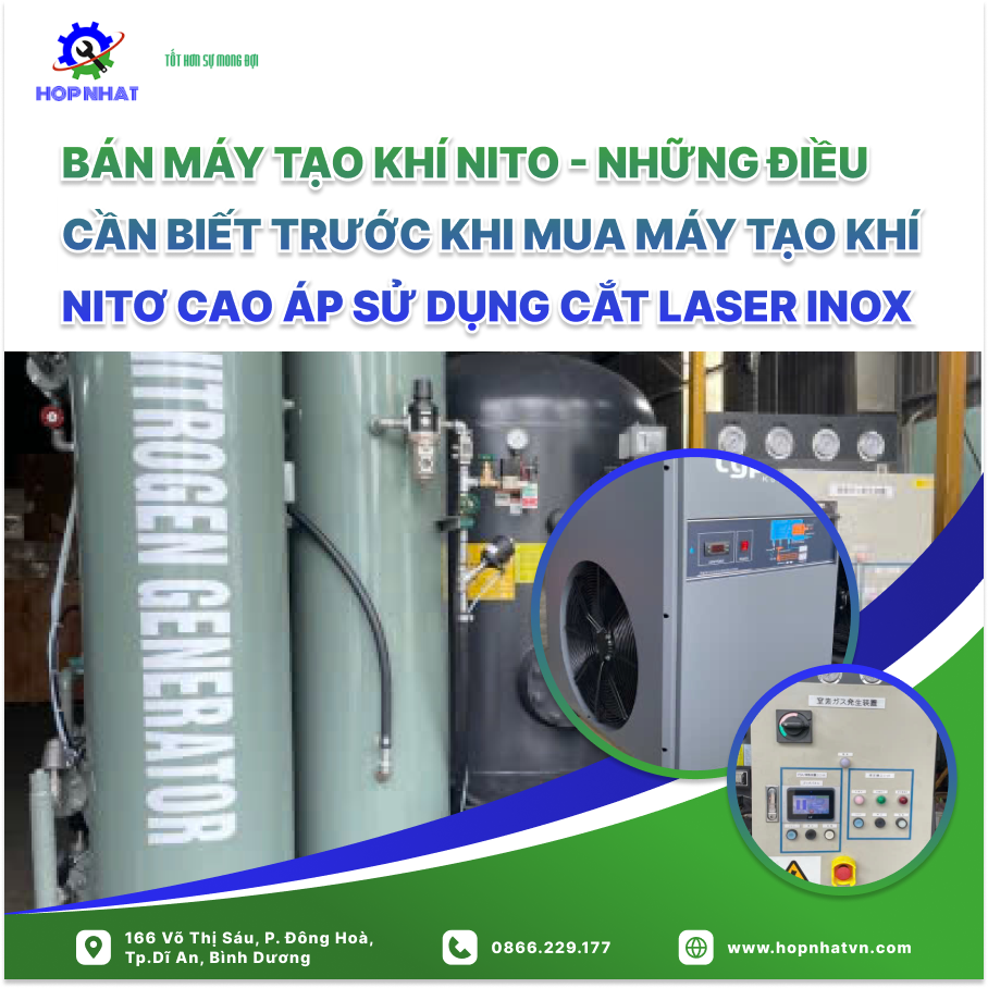 Bán Máy Tạo Khí Nito - Những Điều Cần Biết Trước Khi Mua Máy Tạo Khí Nitơ Cao Áp Sử Dụng Cắt Laser Inox