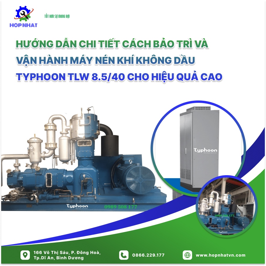 Hướng Dẫn Chi Tiết Cách Bảo Trì Và Vận Hành Máy Nén Khí Không Dầu Typhoon TLW 8.5/40 Cho Hiệu Quả Cao